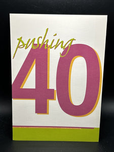 Pushing 40 Birthday Greeting Card w/Envelope