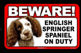 Beware! English Springer Spaniel On Duty Sign (5 X 8)