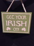 "Get Your Irish On" Small Plaque NEW