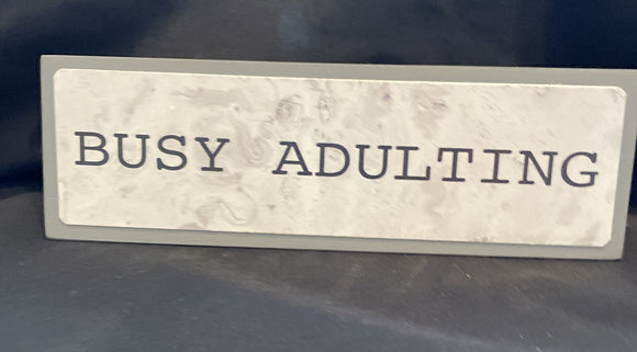 Wood Desk Message Plate “ Busy Adulting”