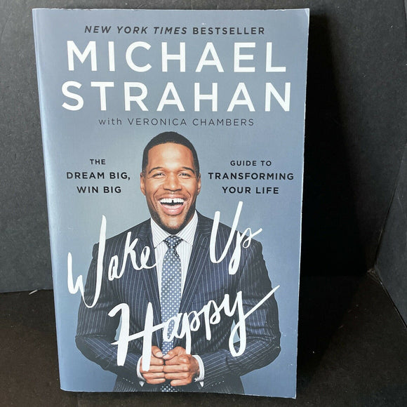 Wake Up Happy: The Dream Big, Win Big Guide to Transforming Your Life by Strahan