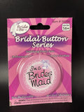 Bridesmaid Bridal Button