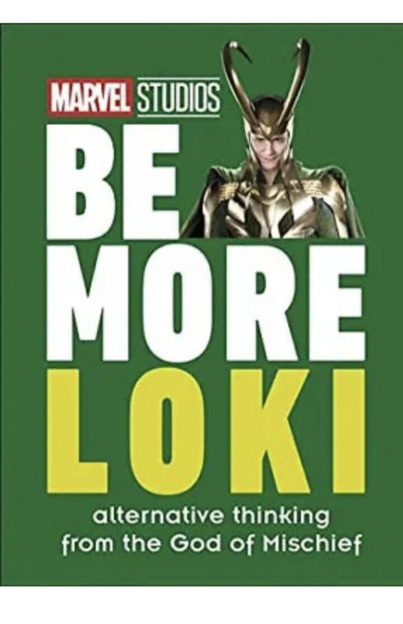 Marvel Studios Be More Loki: Alternative Thinking From the God of Mischief by Dk