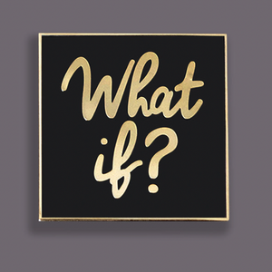 "What if?" Quotable pin