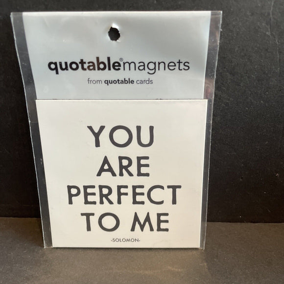 Quotable Magnet “You Are Perfect to Me”